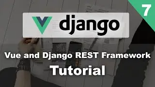 Invoice Web App - Django and Vue Tutorial Part 7 - Django Rest Framework and Vue CLI