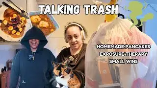 Talking Trash, Pancakes & Exposure Therapy