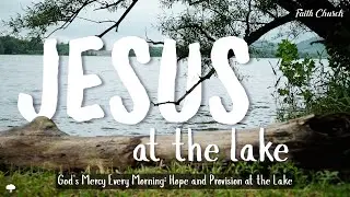 God's Mercy Every Morning: Hope and Provision at the Lake