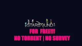 How to get Starbound for FREE! NO TORRENT  NO SURVEY (WINTER UPDATE)