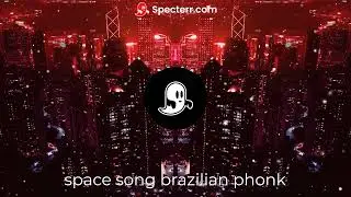 space song brazilian phonk