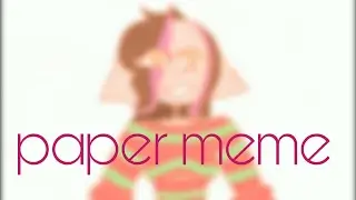 paper meme/old/lazy/ lOl/(read the description)