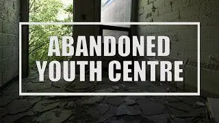 Exploring an Abandoned Youth Centre