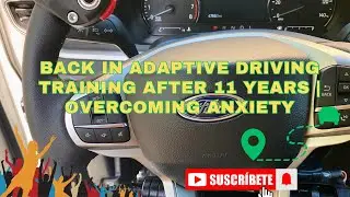 Back in Adaptive Driving Training After 11 Years | Overcoming Anxiety @ADRSFamily