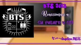 ✨️BTS 2013 reaccionan a su futuro✨️ 🇺🇲/🇨🇴 [AU]