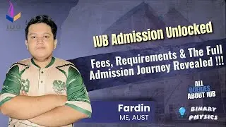IUB Admission Unlocked : Fees & The Full Admission Journey Revealed !!!