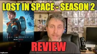 Lost In Space - Season 2 REVIEW