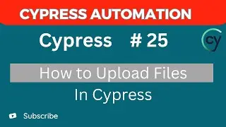 Cypress Tutorial #25 – File Upload in Cypress Made Easy (Step-by-Step)