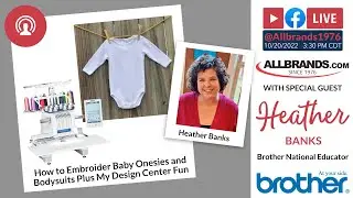 THE ALLBRANDS SHOW | How to Embroider Baby Onesies and Bodysuits Plus My Design Center Fun