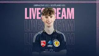 LIVE | Gibraltar U21s v Scotland U21s | U21 EURO Qualifying