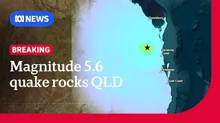 Queensland rocked by 5.6 magnitude earthquake | ABC NEWS