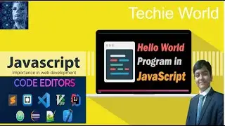 JavaScript Session-2:Editors and Hello World Program in JavaScript