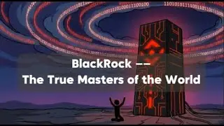 BlackRock &mdash; The True Masters of the World