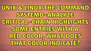 The command systemd-analyze critical-chain highlights some entries with a red color, what does...