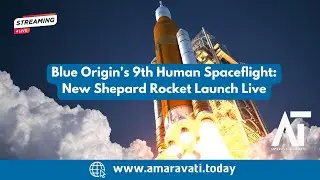 Blue Origin's 9th Human Spaceflight: New Shepard Rocket Launch Live | Amaravati Today