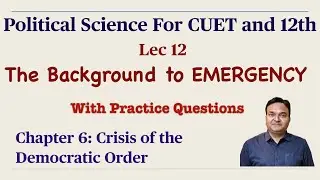 Lec 12 | Political Science for CUET and 12th | Background to Emergency | Crisis of Democratic Order