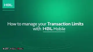 How to manage your Transaction Limits with HBL Mobile.