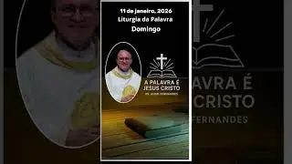 Liturgia da Palavra deste domingo, 11/01/26 - Pe. Aldo Fernandes