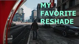 MY FAVORITE RESHADE IN GTA V
