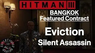 Hitman 3: Bangkok - Featured Contract - Eviction - Silent Assassin