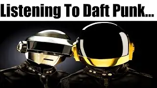 Listening To Daft Punk... (Random Access Memories)