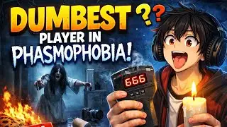 Dumbest Player In Phasmophobia (LORDPHIONEX) feat:-@whyking717 