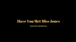 Have you met Miss Jones - Electric mandolin