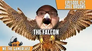 The Falcon - We The GamerCast Episode 152: Joel Brooks