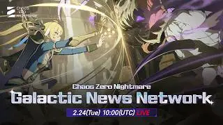 [Chaos Zero Nightmare] Galactic News Network: LIVE