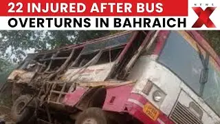 UP: 22 Injured After Bus Overturns in Bahraich | CM Yogi Orders Relief, Medical Aid | NewsX