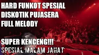 HARD FUNKOT SPESIAL DISKOTIK PUJASERA SPESIAL MELODY FULL BASS
