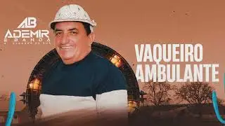 Ademir & Banda - Vaqueiro Ambulante - #ariquezadovaqueiro