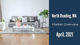North Reading Real Estate Market Update April 2021 | The Ternullo Team at Leading Edge Real Estate