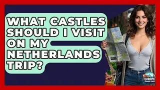 What Castles Should I Visit On My Netherlands Trip? - Europe Travel Pros