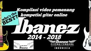 Compilation of the Ibanez Guitar Competition Winner's Entry Video (2014 - 2018) || Who's the BEST?