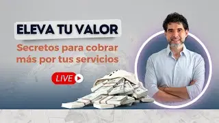 Eleva tu valor. Secretos para cobrar m&aacute;s por tus servicios