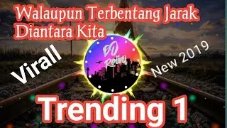 Dj Virall,  walau terbentang jarak diantara kita(thomas)trending 1 new 2019