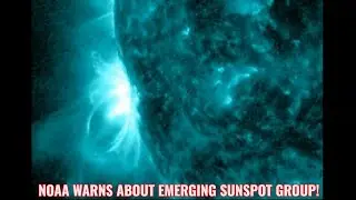 NOAA WARNS ABOUT EMERGING SUNSPOT GROUP!