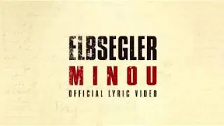 ELBSEGLER | Minou (Official Lyric Video)