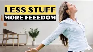 Minimalism and Decluttering - Less Stuff Means More Freedom: The Power of Minimalism in Our Lives