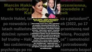 Marcin Hakiel &ndash; opieka naprzemienna, ale trudny początek po rozwodzie z Katarzyną Cichopek!