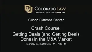 Silicon Flatirons - Crash Course: Getting Deals (and Getting Deals Done) in the M&A Market