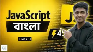 JavaScript Bangla | Complete JavaScript Basic Course | JS Zero to Hero | Class 01 | CN Academy | JS