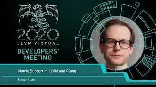 2020 LLVM Developers&rsquo; Meeting: F. Hahn &ldquo;Matrix Support in LLVM and Clang&rdquo;