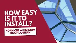 How to Install a Korniche Roof Lantern - Expert Tips from the Design & Fabricators