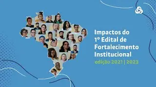 Edital de Fortalecimento Institucional &ndash; Edi&ccedil;&atilde;o 2021-2023 | Parte 03