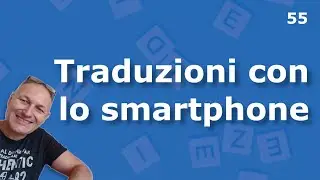 55 Traduzioni con lo smartphone e Google Traduttore | Daniele Castelletti | AssMaggiolina