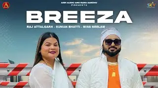 Breeza (Official Video) Raj Atalgarh | Suman Bhatti | Miss Neelam | SKY Digital | New Punjabi Song