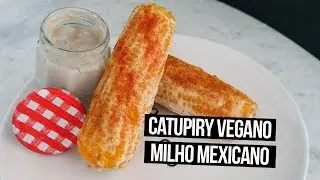 CATUPIRY VEGANO E MILHO MEXICANO | #cabideFIT