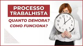 PROCESSO TRABALHISTA Demora Muito ?  Entenda ...